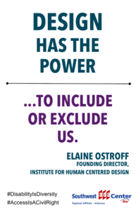 Disability has the power to include or exclude us. Elaine Ostroff, founding director, institute for human centered design, southwest ada center regional affiliate Arkansas, disability as diversity, access is a civil right
